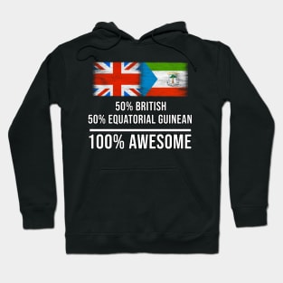 50% British 50% Equatorial Guinean 100% Awesome - Gift for Equatorial Guinean Heritage From Equatorial Guinea Hoodie